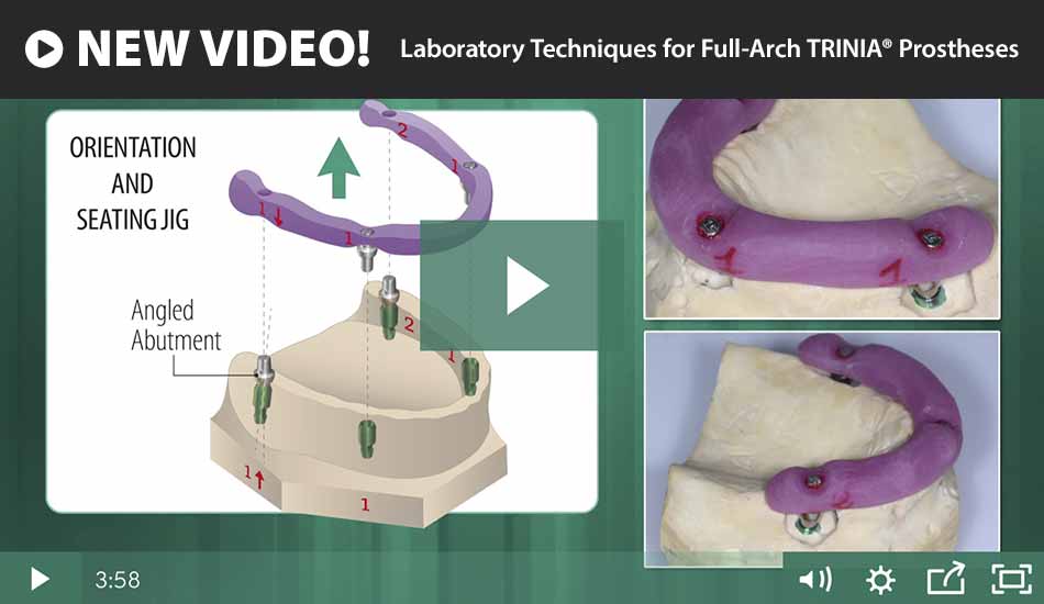 Laboratory Techniques for Full-Arch TRINIA® Prostheses